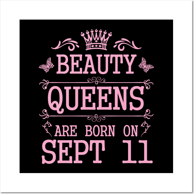 Beauty Queens Are Born On September 11 Happy Birthday To Me You Nana Mommy Aunt Sister Daughter Wall Art by Cowan79